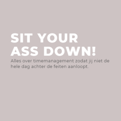 Sit your ass down, alles over timemanagement
